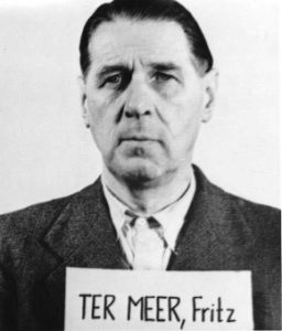 Fritz ter Meer estava no conselho de IG Farben e planejava os campos de Auschwitz.  Após sua curta estada na prisão (três anos), ele se tornou presidente do conselho de supervisão da Bayer.