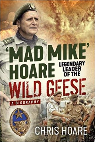 ‘Mad Mike’ Hoare: Legendary Leader of the Wild Geese. A Biography Hardcover – April 1, 2020. Amazon