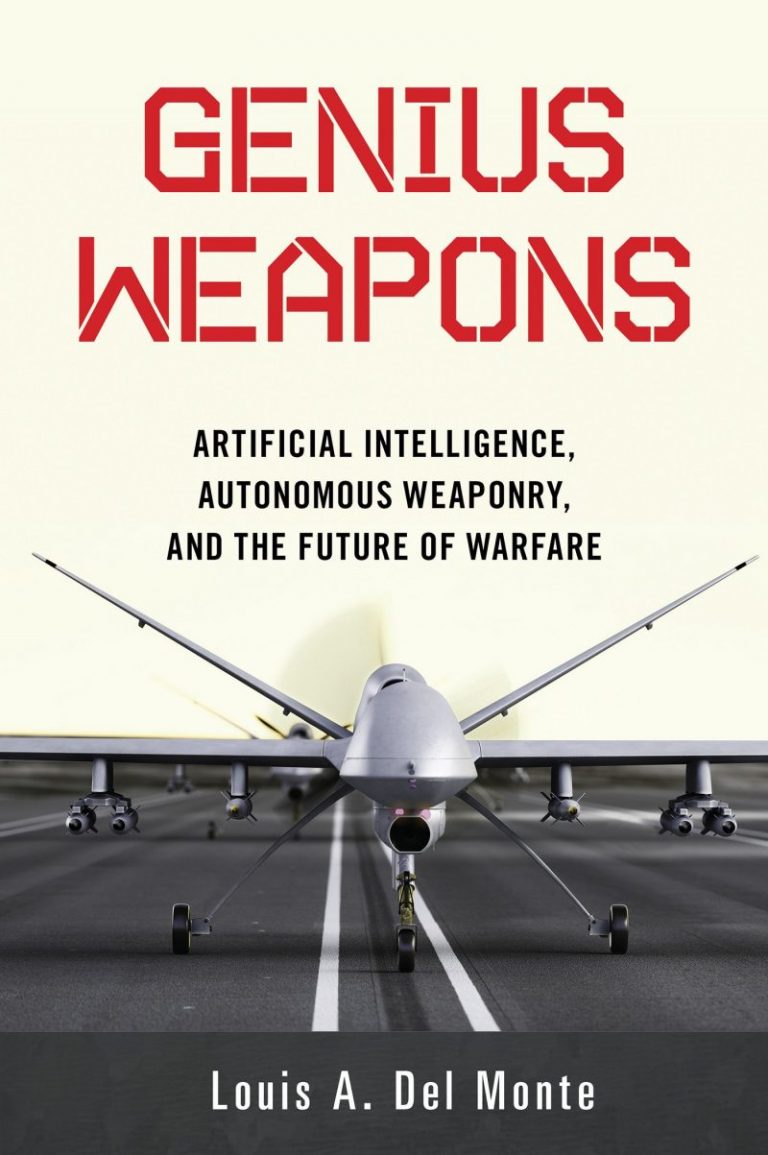 Genius Weapons - Artificial Intelligence, Autonomous Weaponry, and the ...
