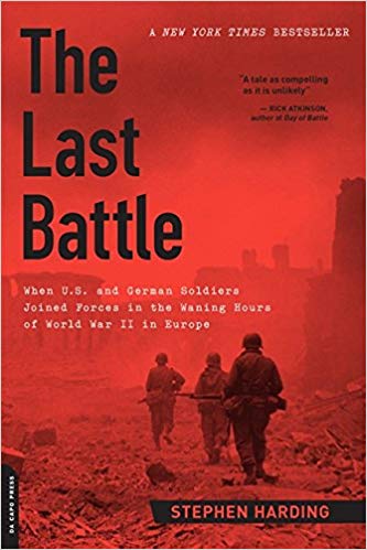 The Last Battle: When U.S. and German Soldiers Joined Forces in the Waning Hours of World War II in Europe