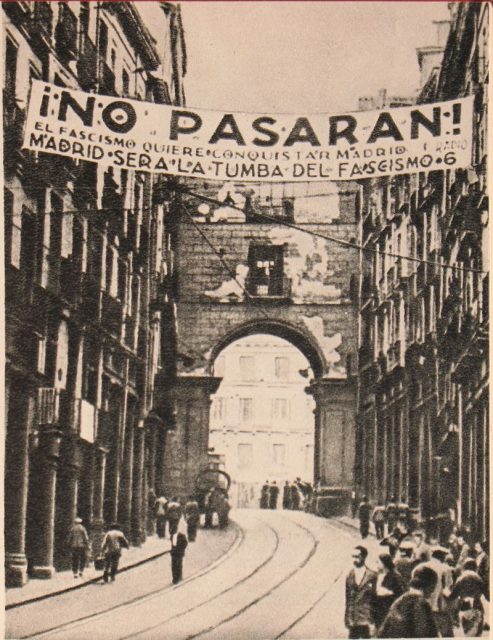 They shall not pass! Republican banner in Madrid reading “Fascism wants to conquer Madrid. Madrid shall be fascism’s grave” during the siege of 1936–39