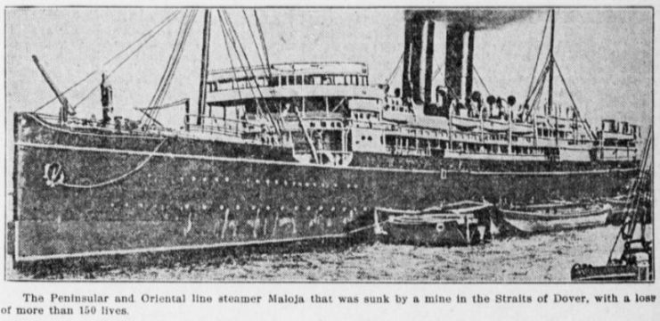 The Peninsula and Oriental line steamer Maloja that was sunk by a mine in the Straits of Dover, with a loss of more than 150 lives.