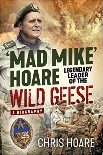 ‘Mad Mike’ Hoare: Legendary Leader of the Wild Geese. A Biography Hardcover – April 1, 2020. Amazon