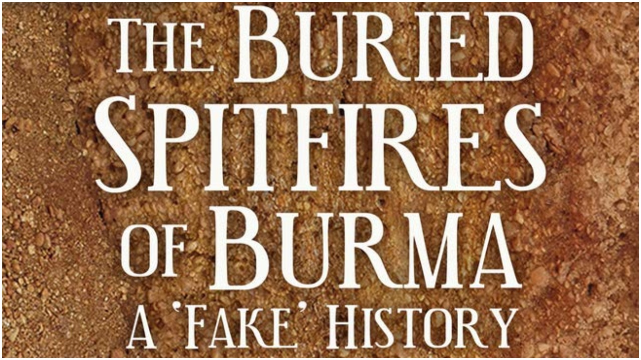 The Buried Spitfires of Burma is the biography of a modern legend