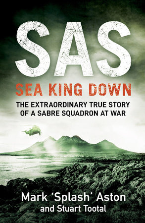 Cover of Mark Aston's book: SAS Sea King Down