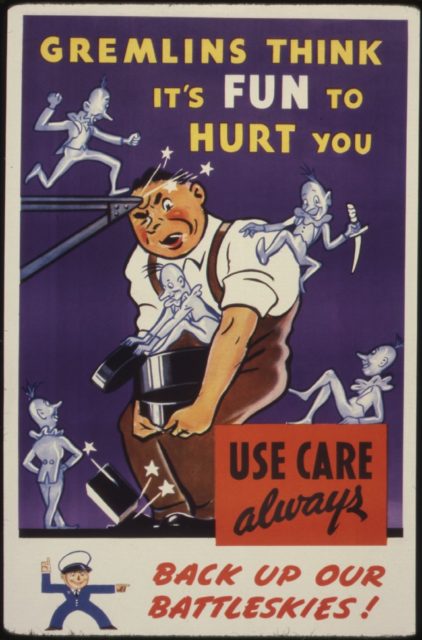 World War II-era poster showing gremlins attacking a man, with the text, "GREMLINS THINK IT'S FUN TO HURT YOU. USE CARE ALWAYS. BACK UP OUR BATTLESKIES!"